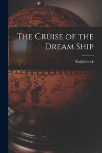 Cover image for The Cruise of the Dream Ship