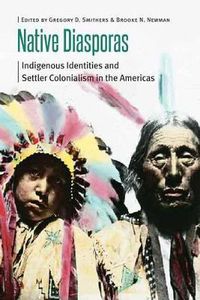 Cover image for Native Diasporas: Indigenous Identities and Settler Colonialism in the Americas