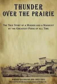 Cover image for Thunder over the Prairie: The True Story Of A Murder And A Manhunt By The Greatest Posse Of All Time