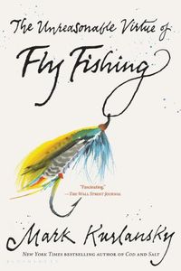 Cover image for The Unreasonable Virtue of Fly Fishing