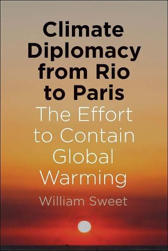 Cover image for Climate Diplomacy from Rio to Paris: The Effort to Contain Global Warming