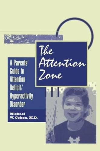 Cover image for The Attention Zone: A Parent's Guide To Attention Deficit/Hyperactivity