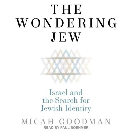The Wondering Jew Lib/E: Israel and the Search for Jewish Identity