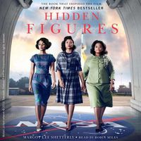 Cover image for Hidden Figures Lib/E: The American Dream and the Untold Story of the Black Women Mathematicians Who Helped Win the Space Race