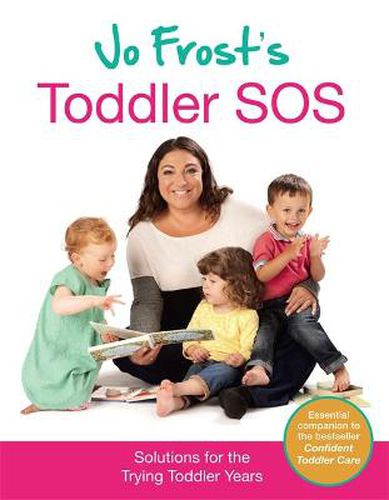 Cover image for Jo Frost's Toddler SOS: Solutions for the Trying Toddler Years