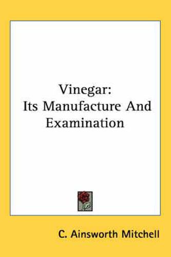 Cover image for Vinegar: Its Manufacture and Examination