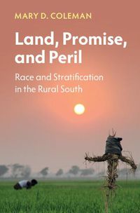 Cover image for Land, Promise, and Peril: Race and Stratification in the Rural South