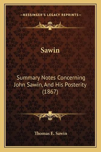 Sawin: Summary Notes Concerning John Sawin, and His Posterity (1867)