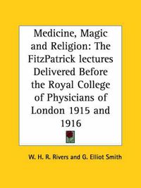 Cover image for Medicine, Magic and Religion: the Fitzpatrick Lectures Delivered before the Royal College of Physicians of London 1915 and 1916 (1924)