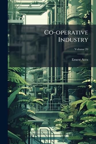 Cover image for Co-Operative Industry, Volume 20