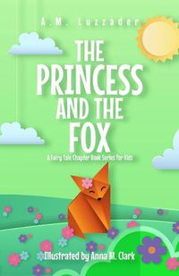 Cover image for The Princess and the Fox A Fairy Tale Chapter Book Series for Kids