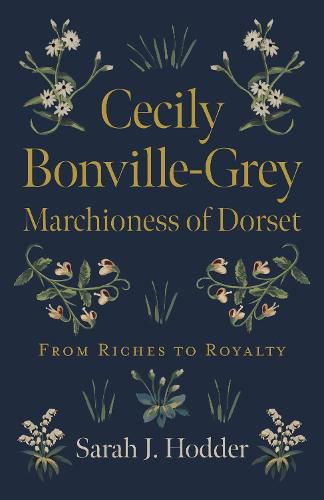 Cecily Bonville-Grey - Marchioness of Dorset - From Riches to Royalty