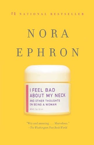 Cover image for I Feel Bad About My Neck: And Other Thoughts On Being a Woman