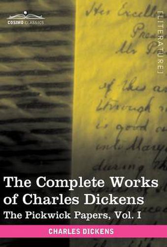Cover image for The Complete Works of Charles Dickens (in 30 Volumes, Illustrated): The Pickwick Papers, Vol. I