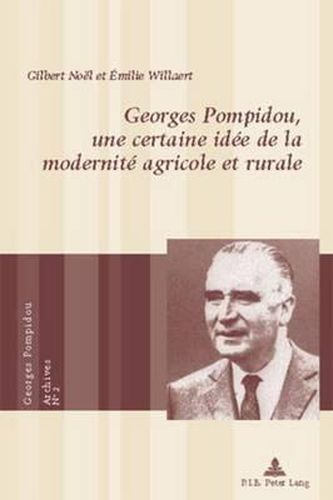 Cover image for Georges Pompidou, Une Certaine Idee de la Modernite Agricole Et Rurale