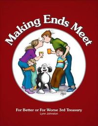 Cover image for Making Ends Meet: For Better or For Worse 3rd Treasury