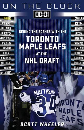 On the Clock: Toronto Maple Leafs: Behind the Scenes with the Toronto Maple Leafs at the NHL Draft