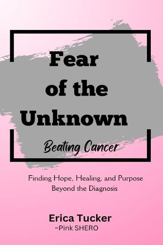 Fear of the Unknown- Beating Cancer