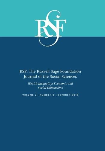 Cover image for Rsf: The Russell Sage Foundation Journal of the Social Sciences: Wealth Inequality: Economic and Social Dimensions