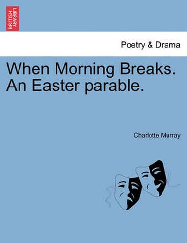 Cover image for When Morning Breaks. an Easter Parable.