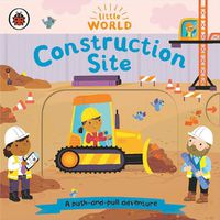 Cover image for Construction Site: A Push-and-Pull Adventure