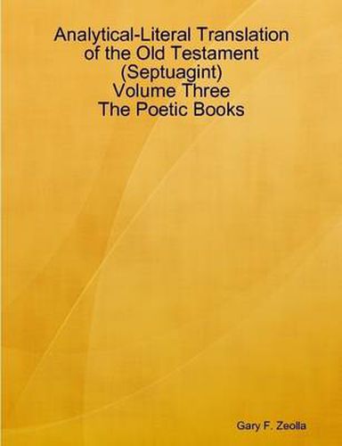 Cover image for Analytical-Literal Translation of the Old Testament (Septuagint) - Volume Three - the Poetic Books