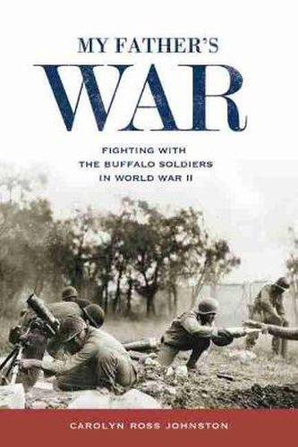 Cover image for My Father's War: Fighting with the Buffalo Soldiers in World War II