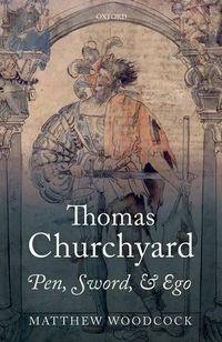 Cover image for Thomas Churchyard: Pen, Sword, and Ego