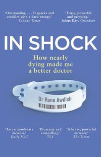 Cover image for In Shock: How nearly dying made me a better doctor
