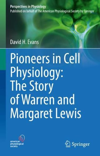 Cover image for Pioneers in Cell Physiology: The Story of Warren and Margaret Lewis