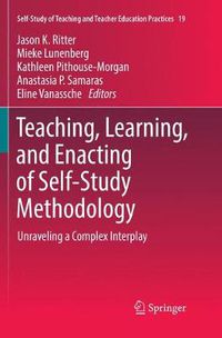 Cover image for Teaching, Learning, and Enacting of Self-Study Methodology: Unraveling a Complex Interplay