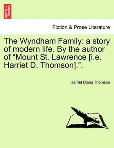 Cover image for The Wyndham Family: A Story of Modern Life. by the Author of  Mount St. Lawrence [I.E. Harriet D. Thomson]..