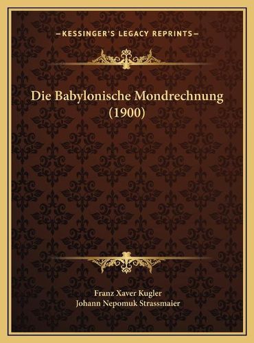 Die Babylonische Mondrechnung (1900) Die Babylonische Mondrechnung (1900)