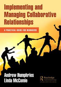 Cover image for Implementing and Managing Collaborative Relationships: A Practical Guide for Managers