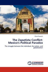 Cover image for The Zapatista Conflict: Mexico's Political Paradox