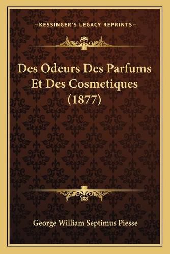 Des Odeurs Des Parfums Et Des Cosmetiques (1877)