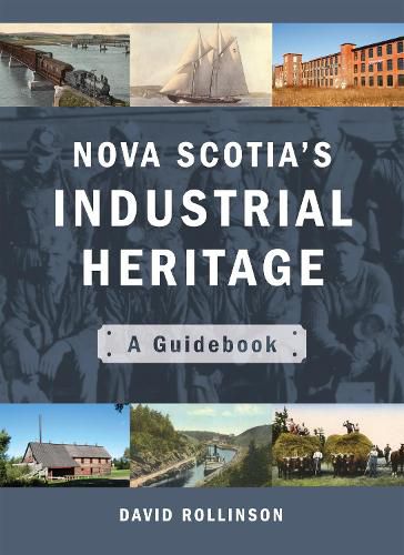 Cover image for Nova Scotia's Industrial Heritage: A Guidebook