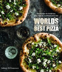Cover image for World's Best Pizza: How to make the world's best pizza from the world's best chef