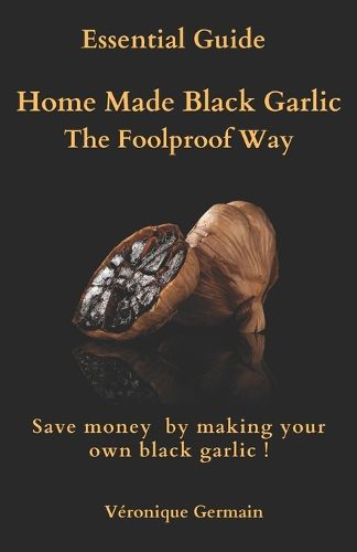 Homemade Black Garlic- The Foolproof Way