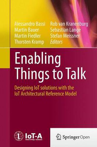 Enabling Things to Talk: Designing IoT solutions with the IoT Architectural Reference Model