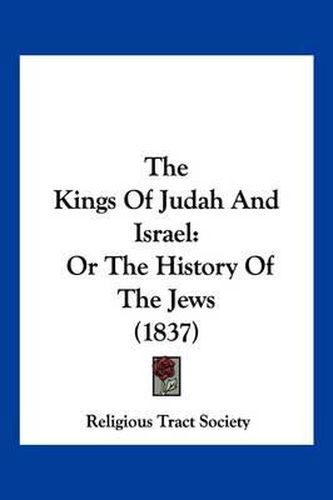 The Kings of Judah and Israel: Or the History of the Jews (1837)