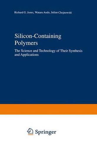 Cover image for Silicon-Containing Polymers: The Science and Technology of Their Synthesis and Applications