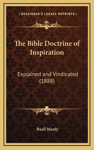 Cover image for The Bible Doctrine of Inspiration: Explained and Vindicated (1888)