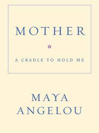 Cover image for Mother: A Cradle to Hold Me