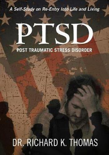 Cover image for PTSD Post Traumatic Stress Disorder: A Self-Study on Re-Entry Into Life and Living