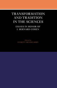 Cover image for Transformation and Tradition in the Sciences: Essays in Honour of I Bernard Cohen