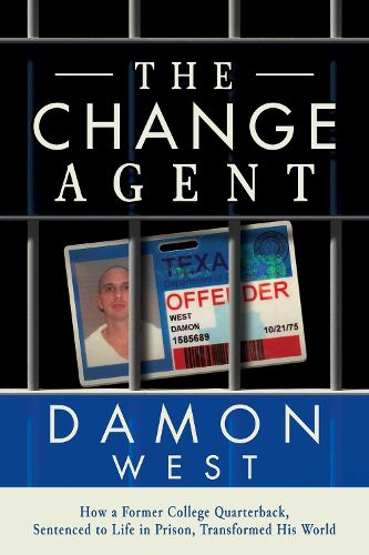 Cover image for The Change Agent: How a Former College QB Sentenced to Life in Prison Transformed His World