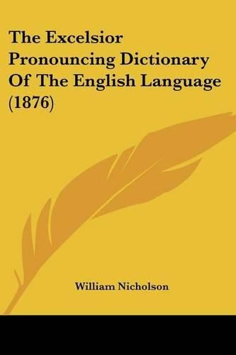 The Excelsior Pronouncing Dictionary of the English Language (1876)