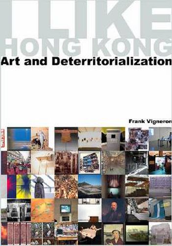 Cover image for I Like Hong Kong: Art and Deterritorialization