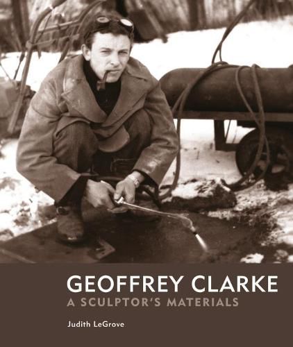 Geoffrey Clarke: A Sculptor's Materials